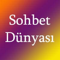 Sohbet Dünyası Sohbet Dünyası