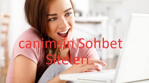 Canimsin Sohbet Siteleri Canimsin Sohbet Siteleri